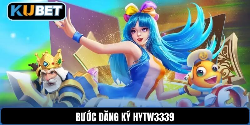 Bước đăng ký HYTW3339