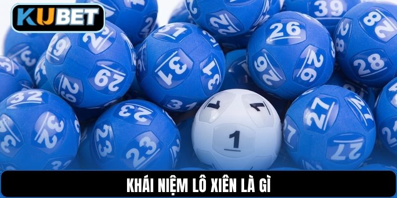 Khái niệm lô xiên là gì